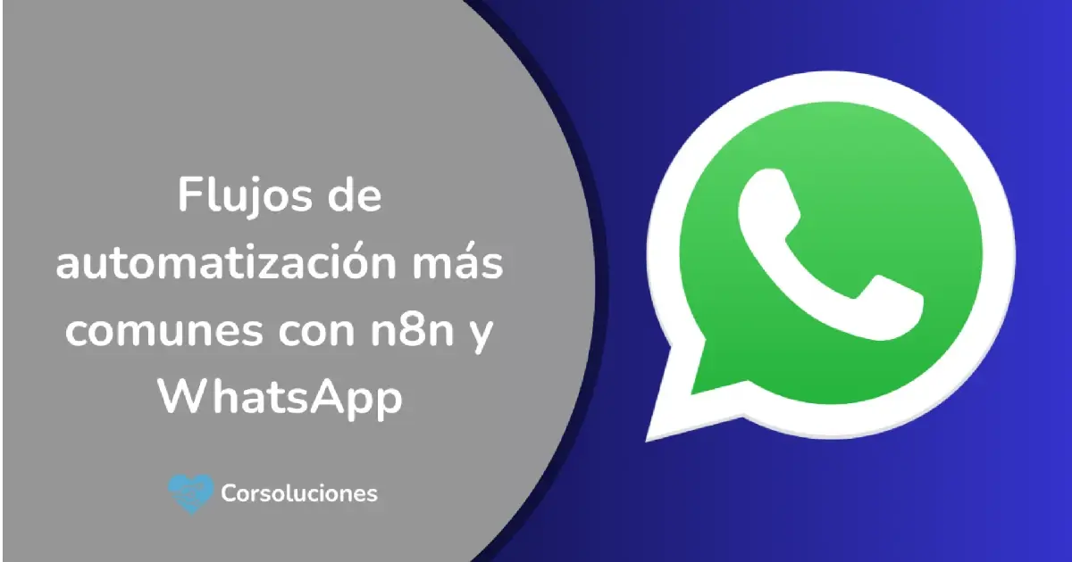 Flujos de automatización con n8n y WhatsApp